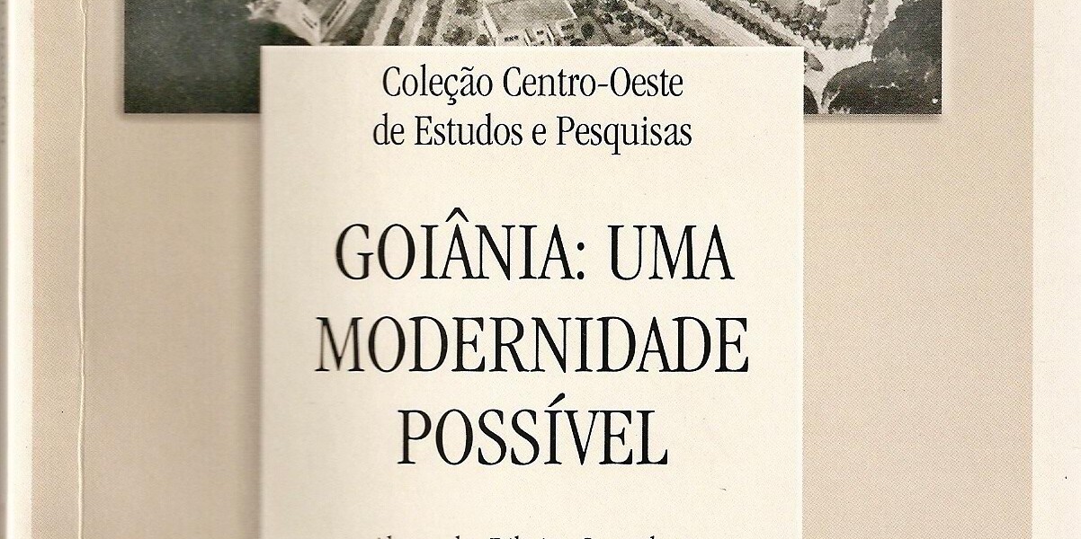 Goiânia: uma modernidade possível